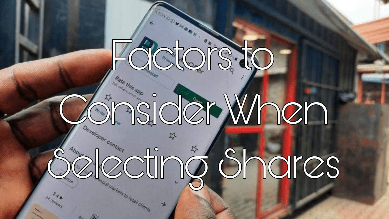 Factors to Consider When Choosing Shares
