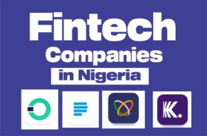 Fintech Companies in Nigeria: 5 Impressive Performers