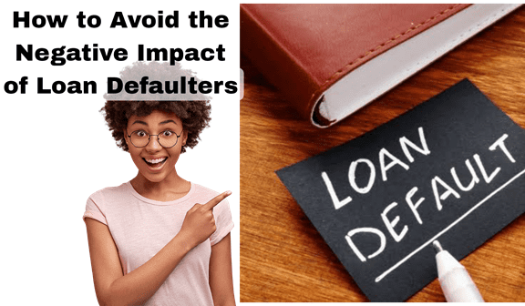 How to Avoid the Negative Impact of Loan Defaulters